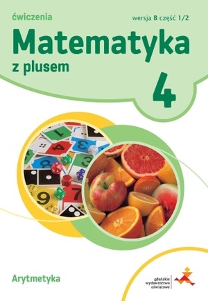 Matematyka Z Plusem 4. Ćwiczenia Wersja B Część 1/2 Arytmetyka / Piotr ...