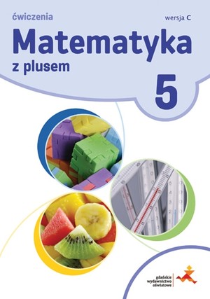 Matematyka Z Plusem 5. Ćwiczenia Wersja C Część 1/1 / Piotr Zarzycki ...