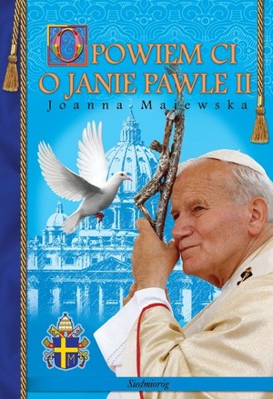 Opowiem Ci O Janie Pawle II / Joanna Majewska | Książka W Gandalf.com.pl