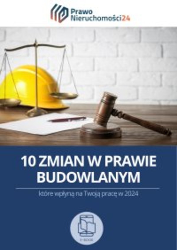 10 zmian w prawie budowlanym, które wpłyną na Twoją pracę w 2024 roku - pdf