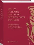 100 lat ochrony własności przemysłowej w Polsce - pdf Księga jubileuszowa Urzędu Patentowego Rzeczypospolitej Polskiej