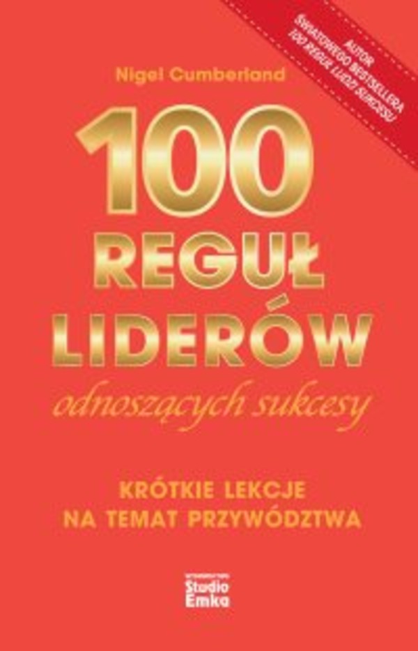 100 reguł liderów odnoszących sukcesy. Krótkie lekcje na temat przywództwa - mobi, epub