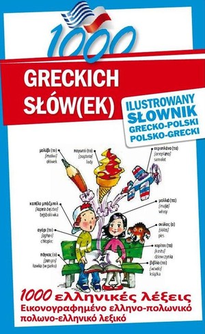 1000 greckich słów(ek) Ilustrowany słownik polsko-grecki - grecko-polski