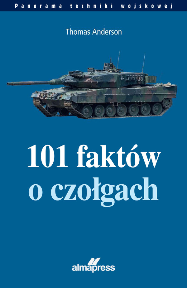 101 faktów o czołgach Panorama techniki wojskowej