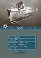 13 Flotylla - mobi, epub Komandosi izraelskiej marynarki wojennej na Morzu Czerwonym 1967-1973