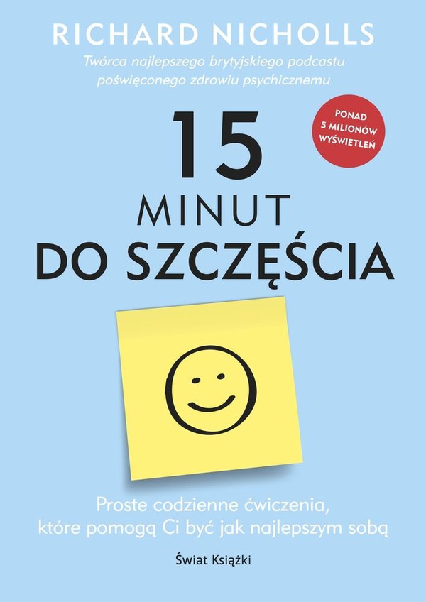 15 minut do szczęścia Proste codzienne ćwiczenia, które pomogą Ci być jak najlepszym sobą