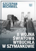 II wojna światowa wybuchła w Szymankowie - mobi, epub, pdf