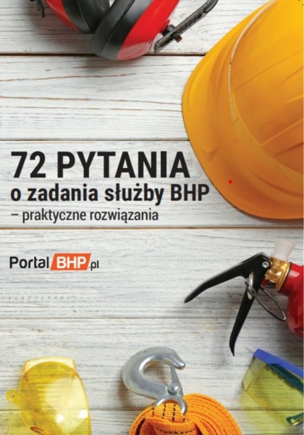 72 pytania o zadania służby bhp praktyczne rozwiązania