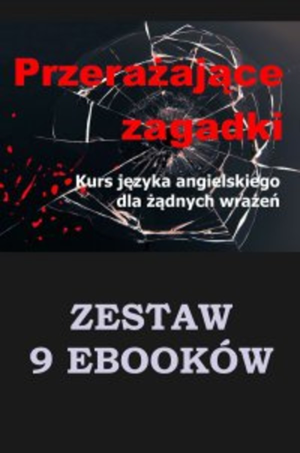 9 ebooków: Przerażające zagadki. Kurs języka angielskiego dla żądnych wrażeń. - pdf