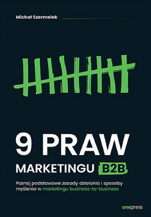 9 praw marketingu B2B Poznaj podstawowe zasady działania i sposoby myślenia w marketingu business-to-business