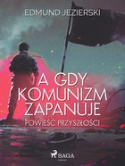 A gdy komunizm zapanuje - mobi, epub Powieść przyszłości