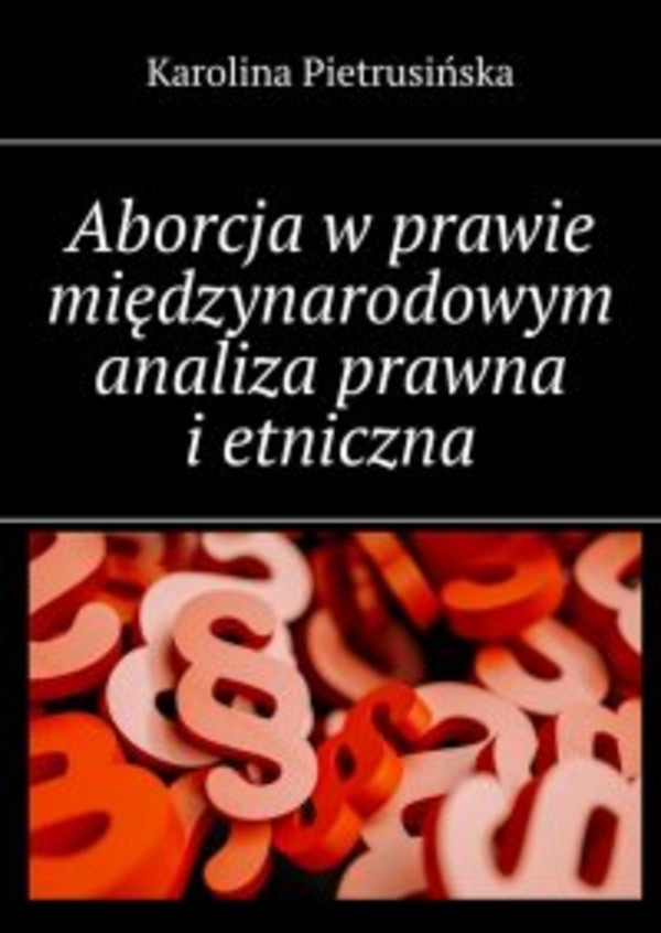 Aborcja w prawie międzynarodowym analiza prawna i etniczna - mobi, epub