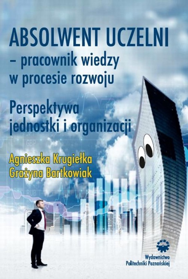 Absolwent uczelni - pracownik wiedzy w procesie rozwoju. Perspektywa jednostki i organizacji - pdf