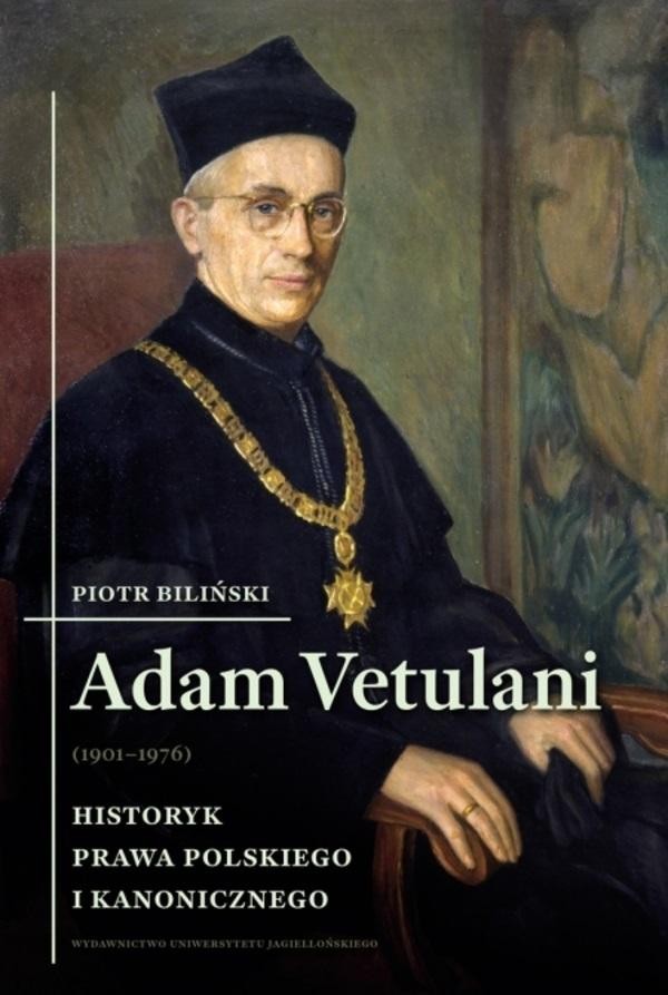 Adam Vetulani (1901-1976) Historyk prawa polskiego i kanoniczego