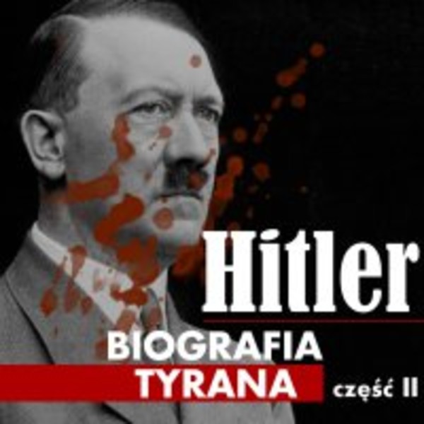 Adolf Hitler. Biografia tyrana. Część 2. Na froncie I wojny światowej - Audiobook mp3