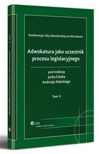 Adwokatura jako uczestnik procesu legislacyjnego. Tom V - pdf