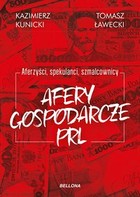 Aferzyści, spekulanci, szmalcownicy. Afery gospodarcze PRL - mobi, epub