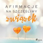 Afirmacje na szczęśliwy związek - Audiobook mp3