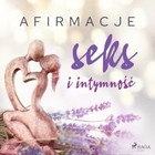 Afirmacje Seks i intymność - Audiobook mp3 wersja dla kobiet