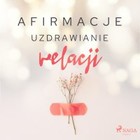 Afirmacje Uzdrawianie relacji - Audiobook mp3