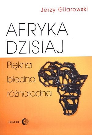 Afryka dzisiaj. Piękna, biedna, różnorodna