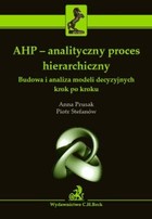 AHP - analityczny proces hierarchiczny - pdf Budowa i analiza modeli decyzyjnych krok po kroku