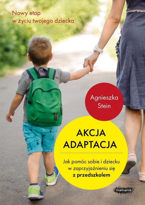 Akcja adaptacja Jak pomóc sobie i dziecku w zaprzyjaźnieniu się z przedszkolem