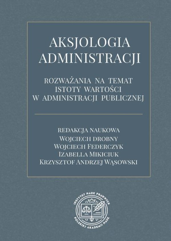 Aksjologia administracji – rozważania na temat istoty wartości w administracji publicznej - pdf