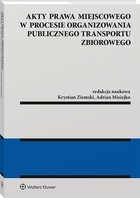 Akty prawa miejscowego w procesie organizowania publicznego transportu zbiorowego - pdf