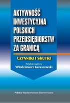 Okładka:Aktywność inwestycyjna polskich przedsiębiorstw za granicą 
