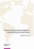 Aktywność inwestycyjna polskich przedsiębiorstw w Stanach Zjednoczonych Ameryki Północnej - pdf