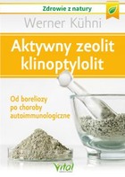 Aktywny zeolit klinoptylolit - mobi, epub, pdf Od boreliozy po choroby autoimmunologiczne