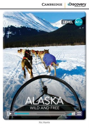 Alaska: Wild and Free High Beginning Book with Online Access Level A1+