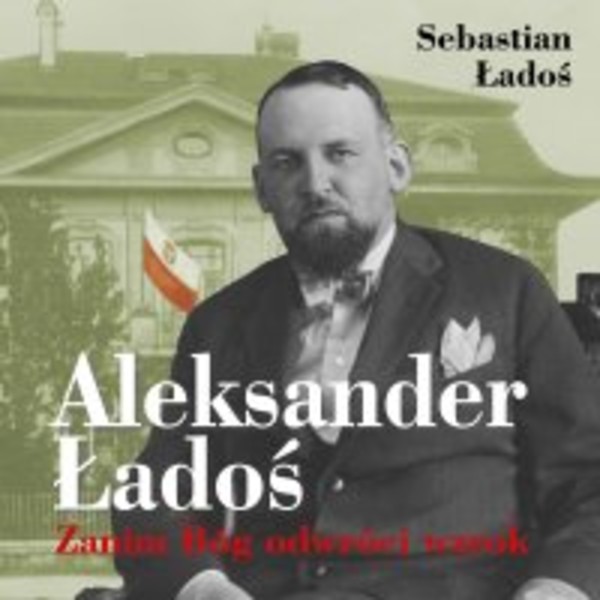 Aleksander Ładoś. Zanim Bóg odwróci wzrok - Audiobook mp3