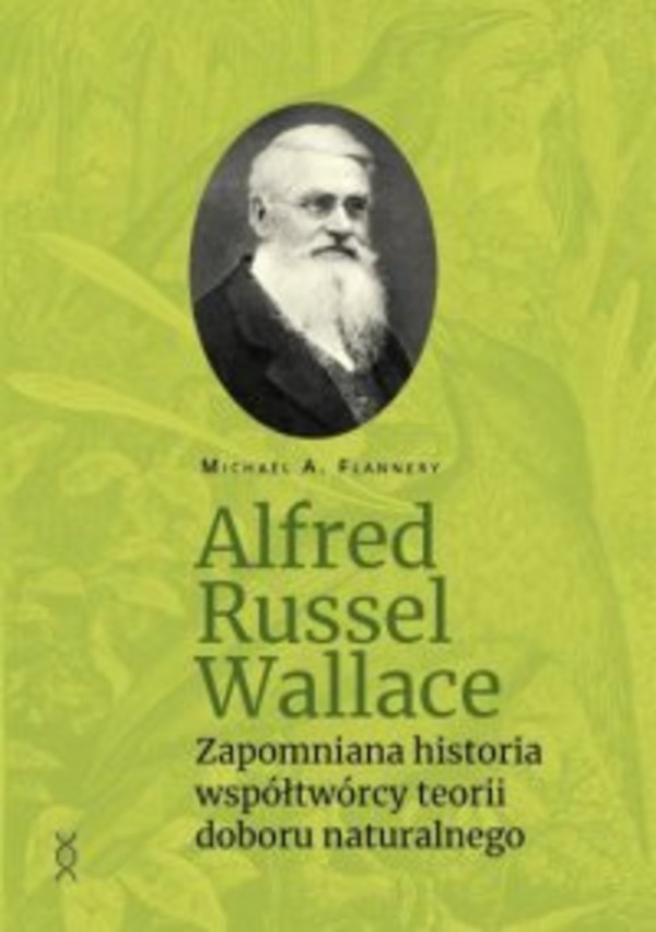 Alfred Russel Wallace. Zapomniana historia współtwórcy teorii doboru naturalnego - epub, pdf I