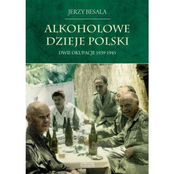 Alkoholowe dzieje Polski Dwie okupacje 1939-1945