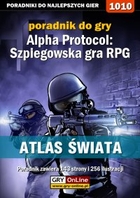 Alpha Protocol: Szpiegowska gra RPG- Atlas Świata- poradnik do gry - epub, pdf