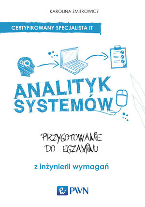 Analityk systemów. Przygotowanie do egzaminu z inżynierii wymagań