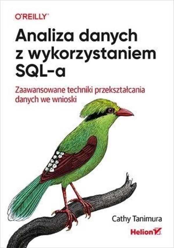 Analiza danych z wykorzystaniem SQL-a . Zaawansowane techniki przekształcania danych we wnioski