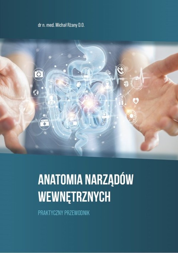 Anatomia Narządów Wewnętrznych Praktyczny przewodnik