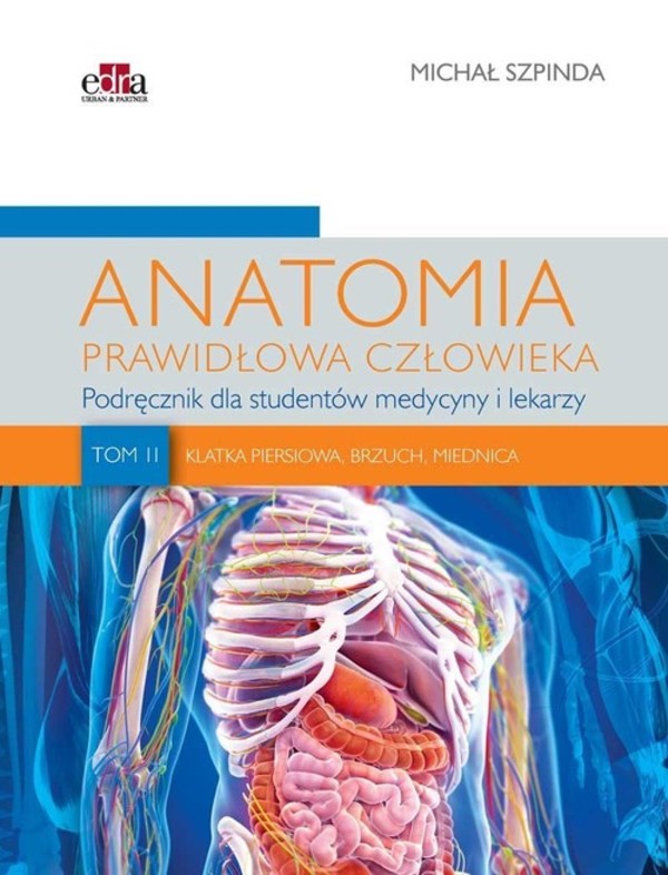 Podręcznik dla studentów medycyny i lekarzy Anatomia prawidłowa człowieka Tom 2