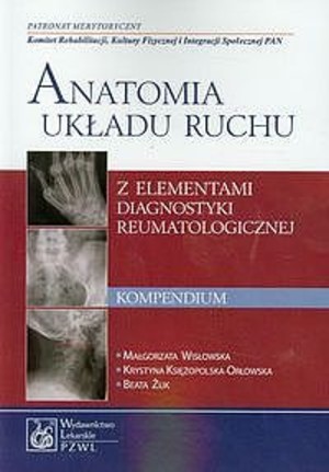 Anatomia układu ruchu z elementami diagnostyki reumatologicznej Kompendium