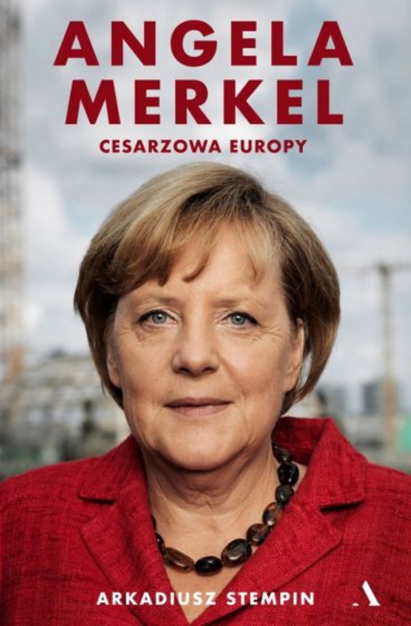 Angela Merkel Cesarzowa Europy