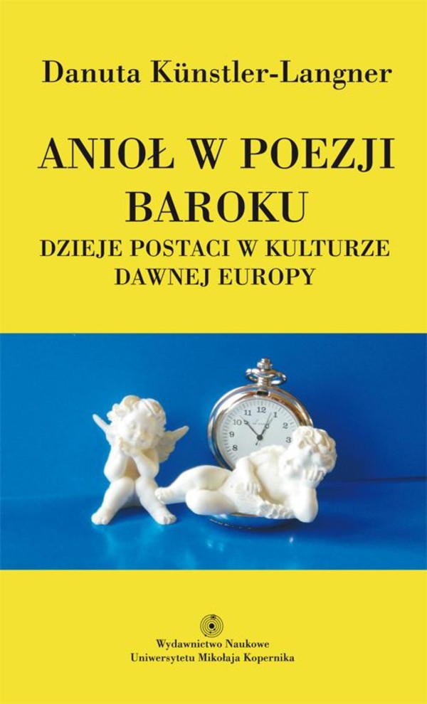 Anioł w poezji baroku. Dzieje postaci w kulturze dawnej Europy - pdf