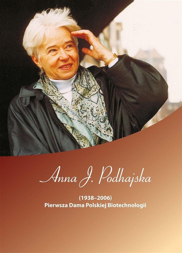 Anna J. Podhajska (1938-2006) Pierwsza Dama Polskiej Biotechnologii