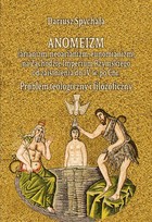 Anomeizm (arianizm, neoarianizm, eunomianizm) na zachodzie Imperium Rzymskiego od zaistnienia do IV w. po Chr. - pdf Problem teologiczny i filozoficzny