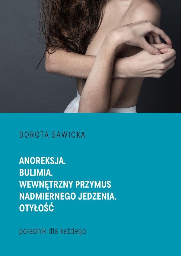 Anoreksja. Bulimia. Wewnętrzny przymus nadmiernego jedzenia. Otyłość - mobi, epub, pdf