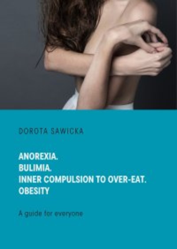 Anorexia. Bulimia. Inner compulsion to over-eat. Obesity - mobi, epub