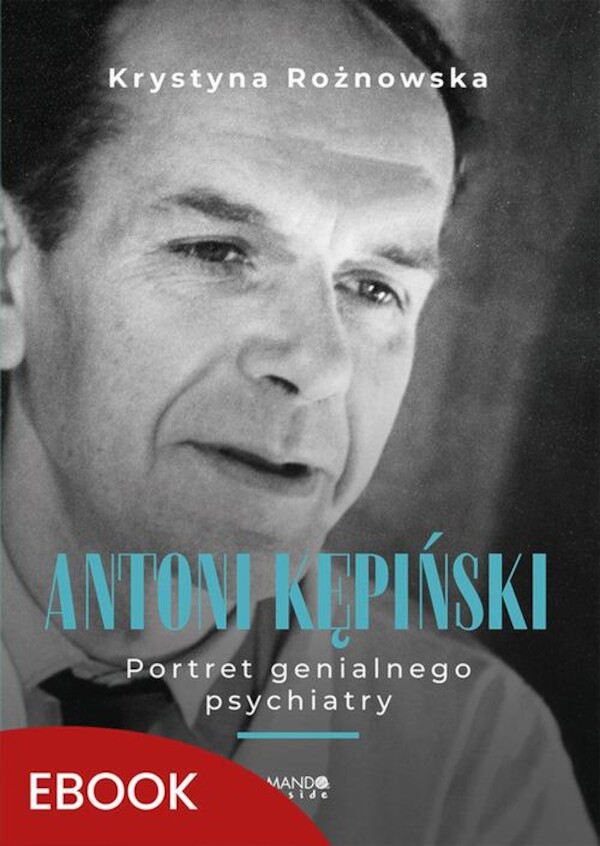 Antoni Kępiński Portret genialnego psychiatry - mobi, epub