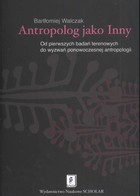 Antropolog jako Inny - pdf Od pierwszych badań terenowych do wyzwań ponowoczesnej antropologii